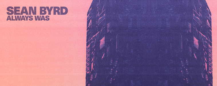 Sean Byrd - Always Was