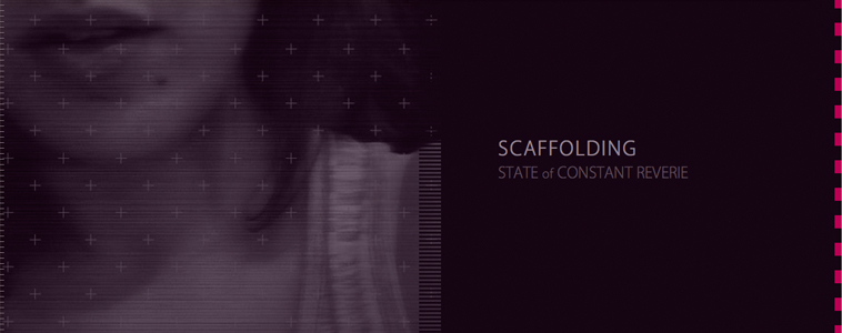 Scaffolding - State of Constant Reverie